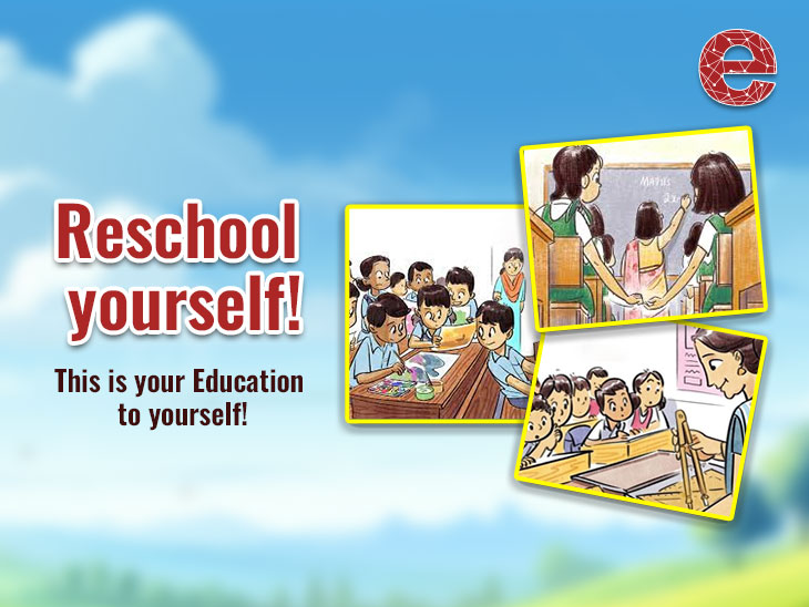 Reschooling : “Life Lessons that we can learn from Reminiscence of our School Life”