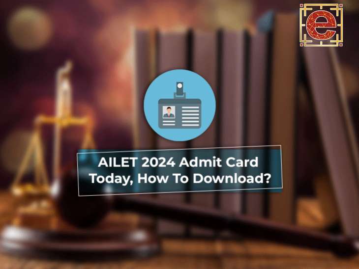 AILET 2024 Admit Card Today, How To Download?