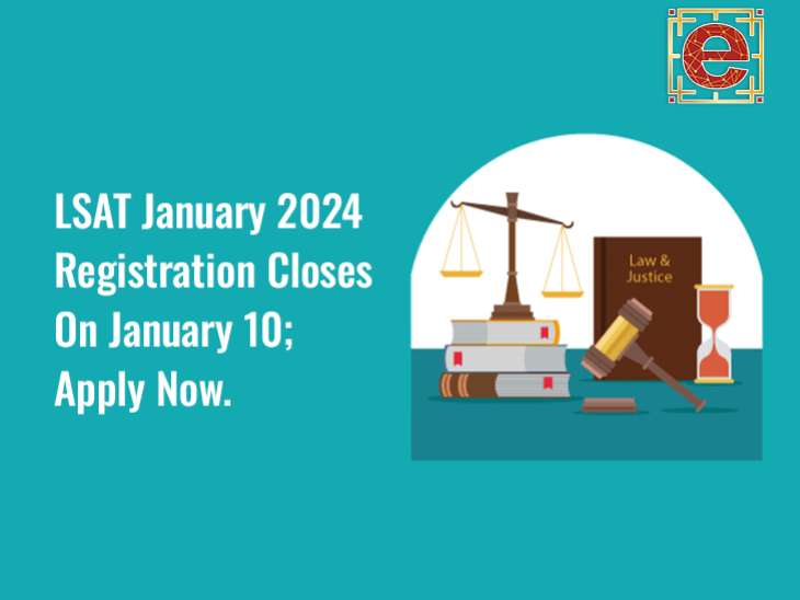 LSAT January 2024 Registration Closes On January 10; Apply Now.